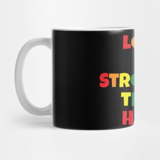 Love is Stronger than Hate Mug